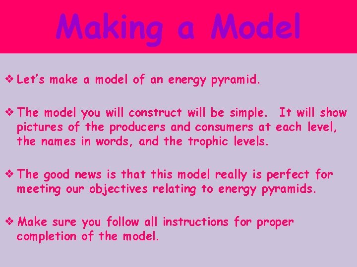 Making a Model ❖ Let’s make a model of an energy pyramid. ❖ The