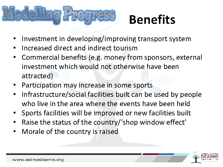Benefits • Investment in developing/improving transport system • Increased direct and indirect tourism •