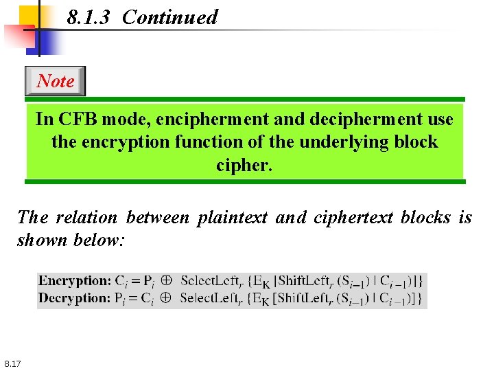 8. 1. 3 Continued Note In CFB mode, encipherment and decipherment use the encryption