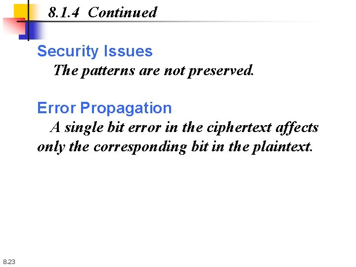 8. 1. 4 Continued Security Issues The patterns are not preserved. Error Propagation A