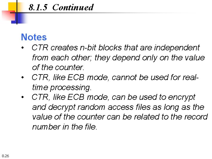 8. 1. 5 Continued Notes • CTR creates n-bit blocks that are independent from