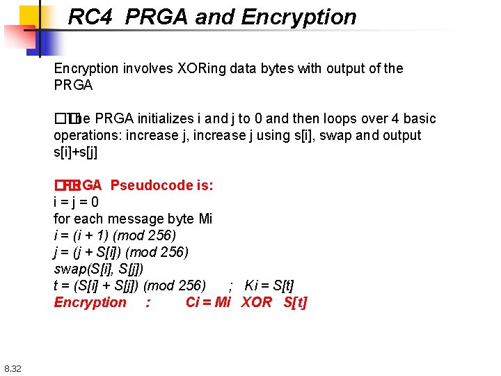 RC 4 PRGA and Encryption involves XORing data bytes with output of the PRGA