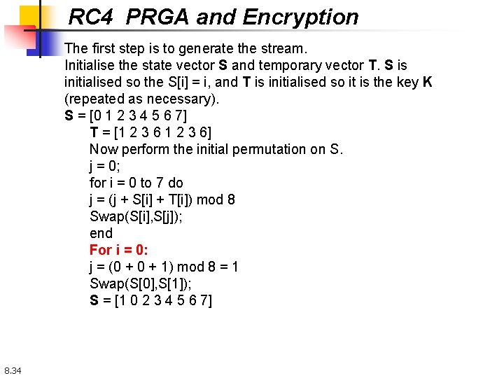 RC 4 PRGA and Encryption The first step is to generate the stream. Initialise