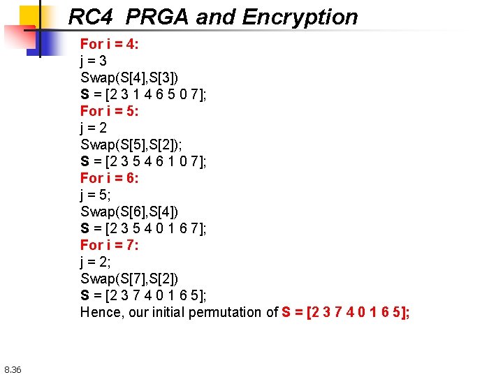 RC 4 PRGA and Encryption For i = 4: j=3 Swap(S[4], S[3]) S =