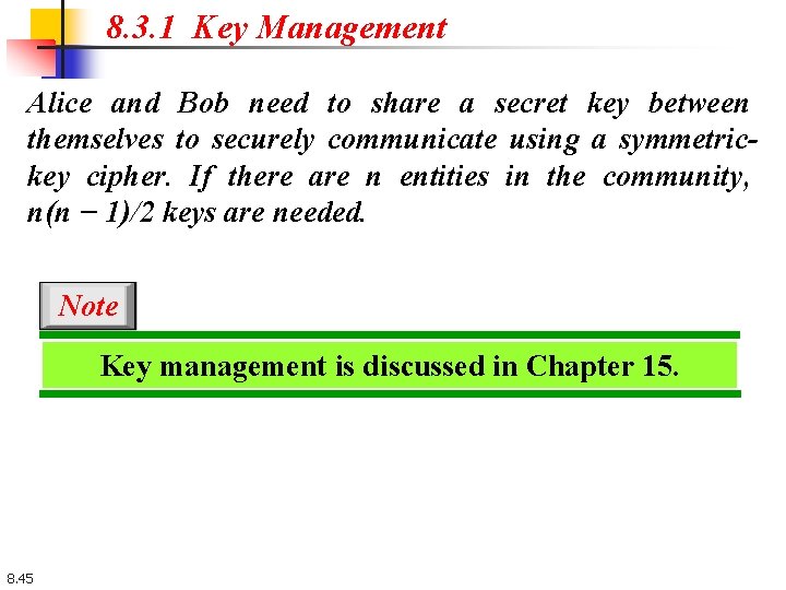 8. 3. 1 Key Management Alice and Bob need to share a secret key