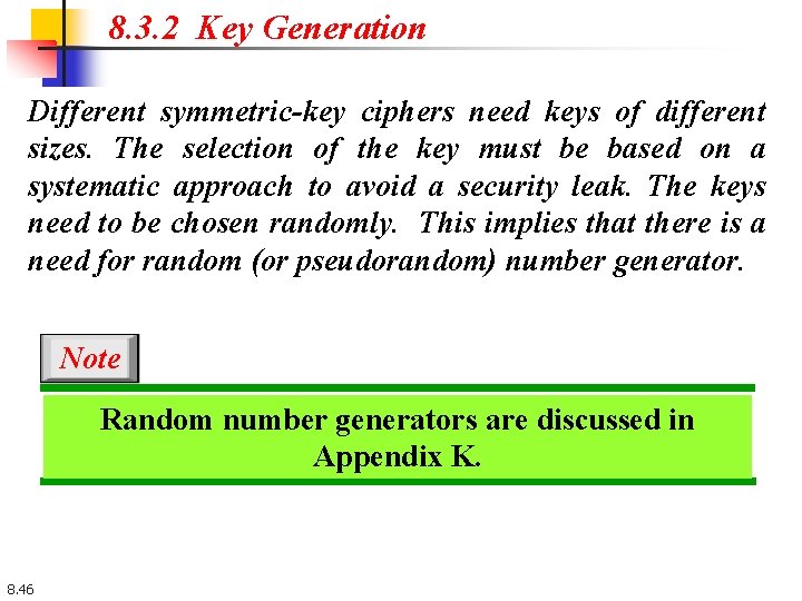 8. 3. 2 Key Generation Different symmetric-key ciphers need keys of different sizes. The