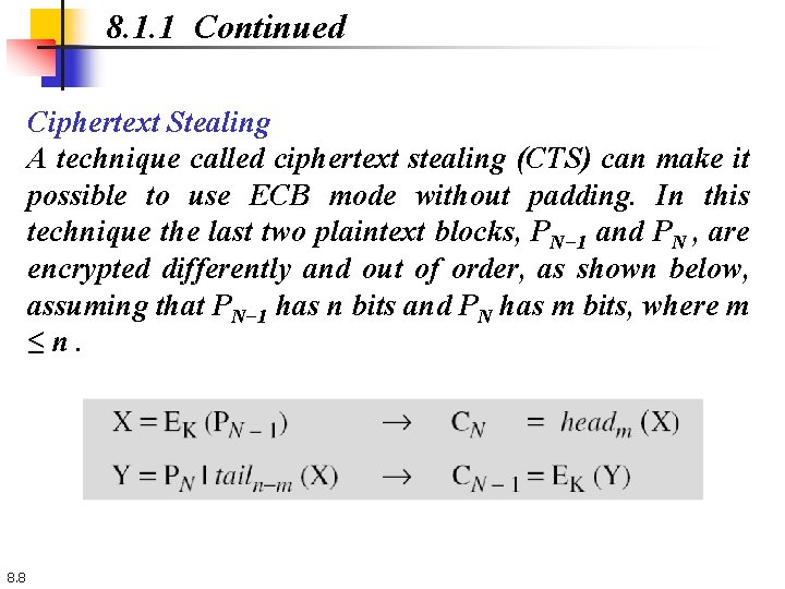 8. 1. 1 Continued Ciphertext Stealing A technique called ciphertext stealing (CTS) can make