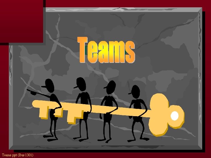 TEAMS Teams. ppt (Bus 1301) 