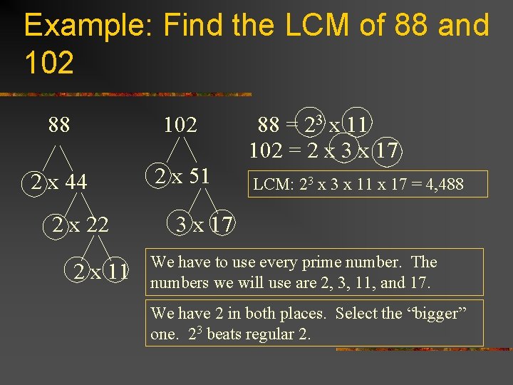 Example: Find the LCM of 88 and 102 88 102 2 x 44 2