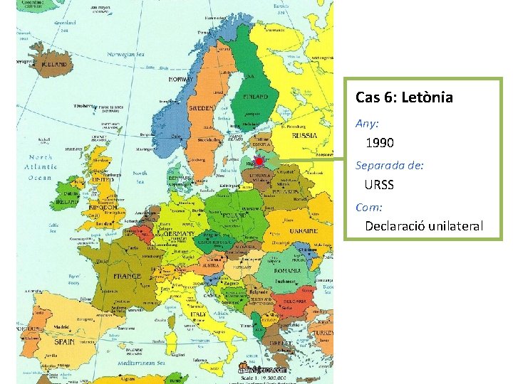 Cas 6: Letònia Any: 1990 Separada de: URSS Com: Declaració unilateral 