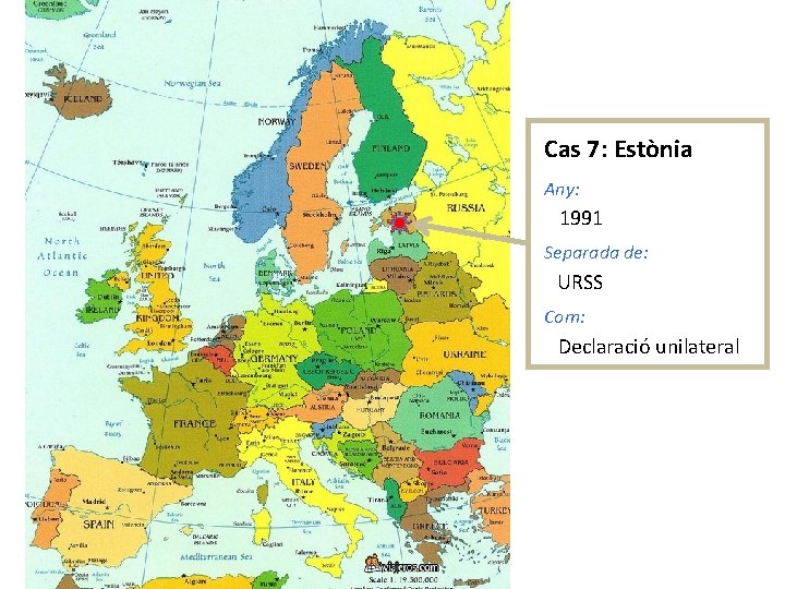 Cas 7: Estònia Any: 1991 Separada de: URSS Com: Declaració unilateral 