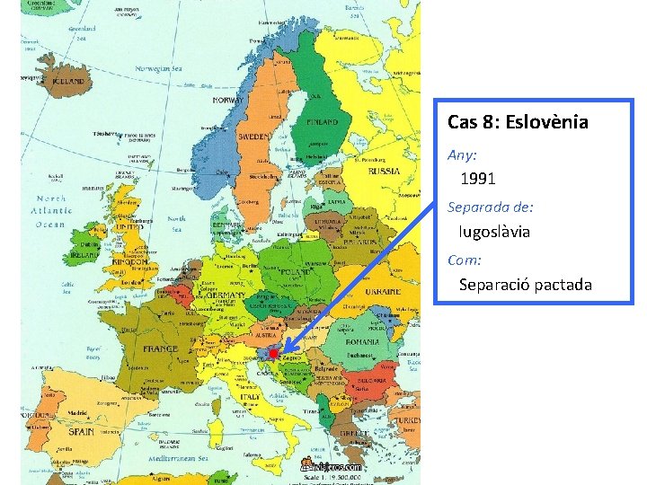 Cas 8: Eslovènia Any: 1991 Separada de: Iugoslàvia Com: Separació pactada 