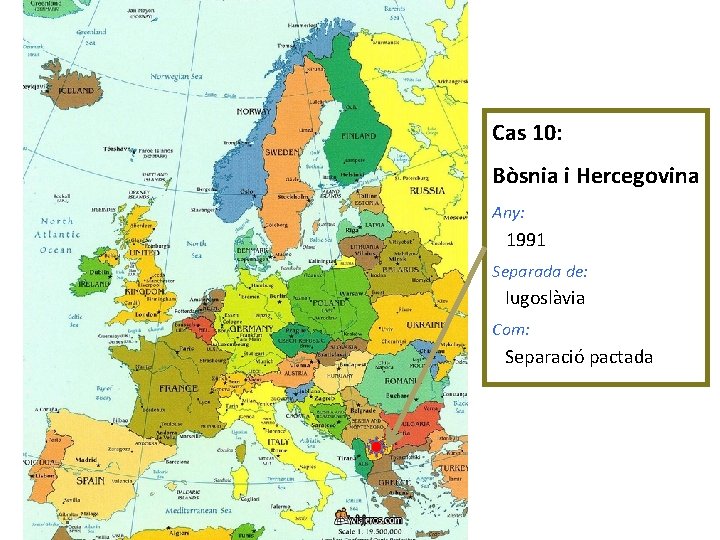 Cas 10: Bòsnia i Hercegovina Any: 1991 Separada de: Iugoslàvia Com: Separació pactada 