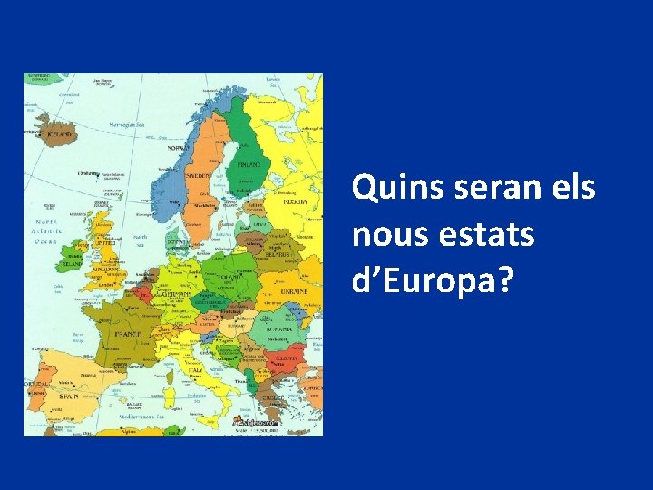 Quins seran els nous estats d’Europa? 