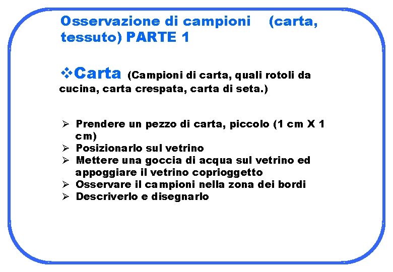 Osservazione di campioni tessuto) PARTE 1 (carta, v. Carta (Campioni di carta, quali rotoli