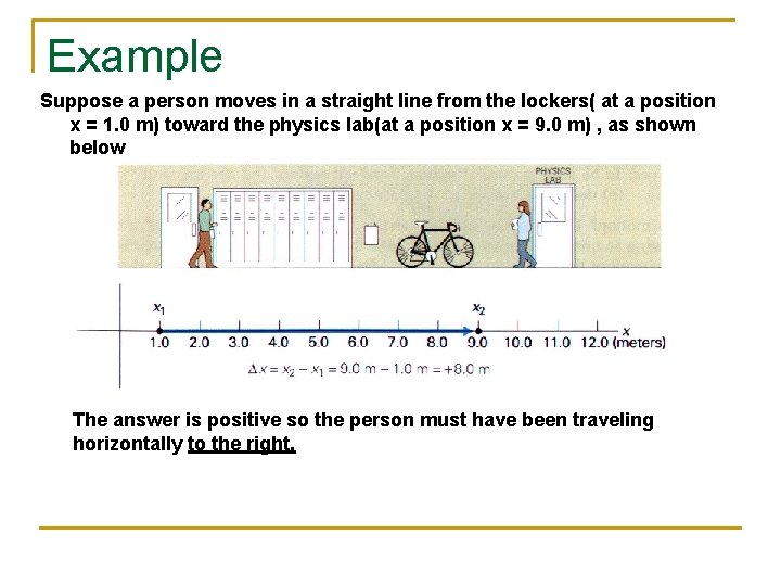Example Suppose a person moves in a straight line from the lockers( at a