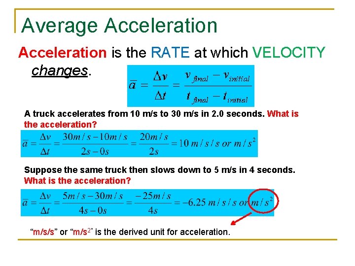 Average Acceleration is the RATE at which VELOCITY changes. A truck accelerates from 10