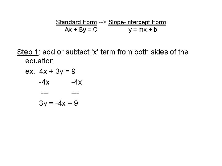 Standard Form --> Slope-Intercept Form Ax + By = C y = mx +