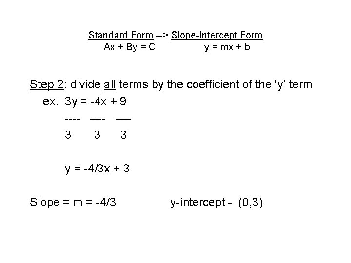 Standard Form --> Slope-Intercept Form Ax + By = C y = mx +