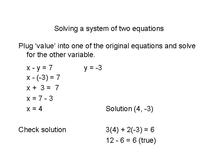 Solving a system of two equations Plug ‘value’ into one of the original equations