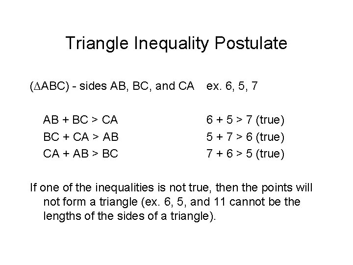 Triangle Inequality Postulate (∆ABC) - sides AB, BC, and CA AB + BC >
