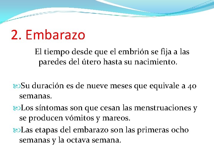 2. Embarazo El tiempo desde que el embrión se fija a las paredes del
