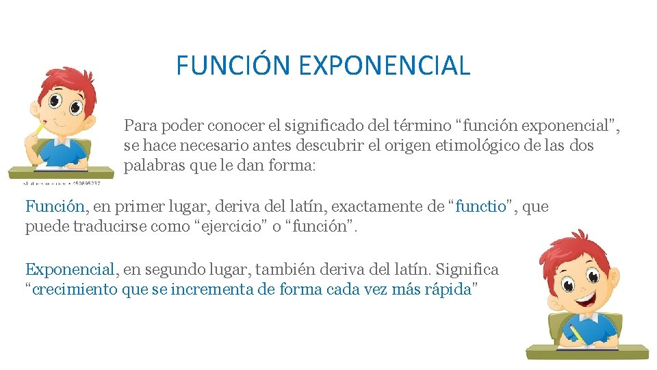 FUNCIÓN EXPONENCIAL Para poder conocer el significado del término “función exponencial”, se hace necesario