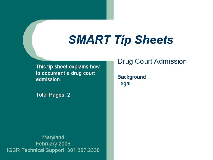 SMART Tip Sheets This tip sheet explains how to document a drug court admission.