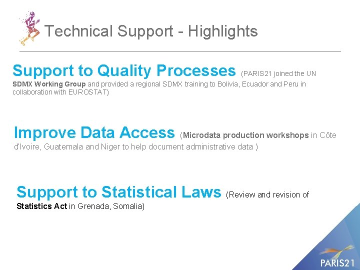 Technical Support - Highlights Support to Quality Processes (PARIS 21 joined the UN SDMX