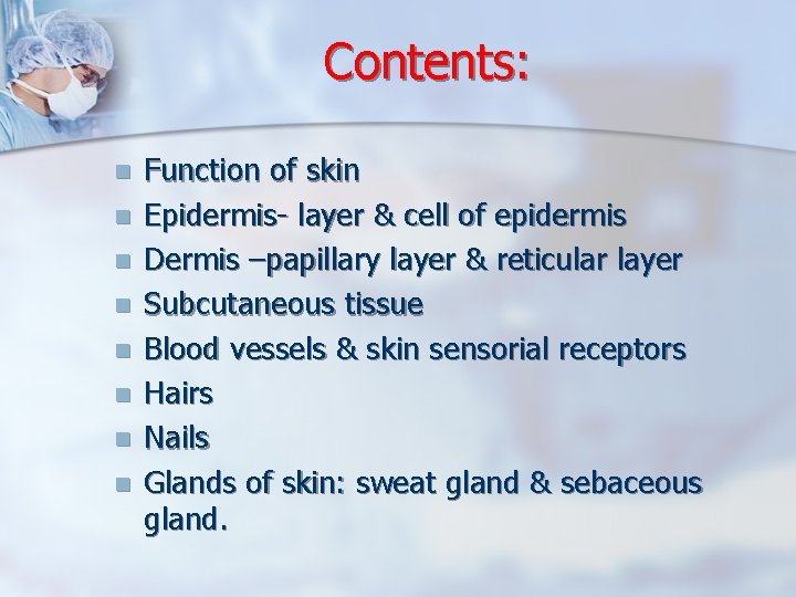 Contents: n n n n Function of skin Epidermis- layer & cell of epidermis