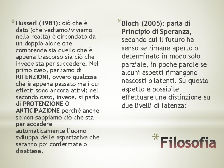 * Husserl (1981): ciò che è dato (che vediamo/viviamo nella realtà) è circondato da