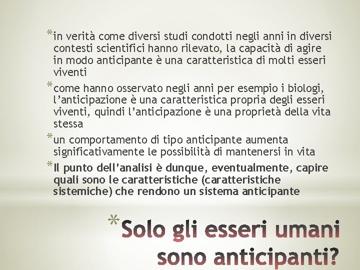 *in verità come diversi studi condotti negli anni in diversi contesti scientifici hanno rilevato,