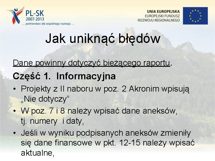 Jak uniknąć błędów Dane powinny dotyczyć bieżącego raportu. Część 1. Informacyjna • Projekty z