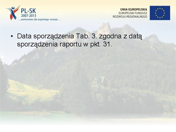  • Data sporządzenia Tab. 3. zgodna z datą sporządzenia raportu w pkt. 31.