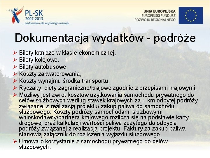 Dokumentacja wydatków - podróże Ø Bilety lotnicze w klasie ekonomicznej, Ø Bilety kolejowe, Ø