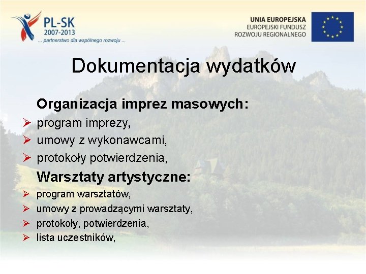 Dokumentacja wydatków Organizacja imprez masowych: Ø program imprezy, Ø umowy z wykonawcami, Ø protokoły