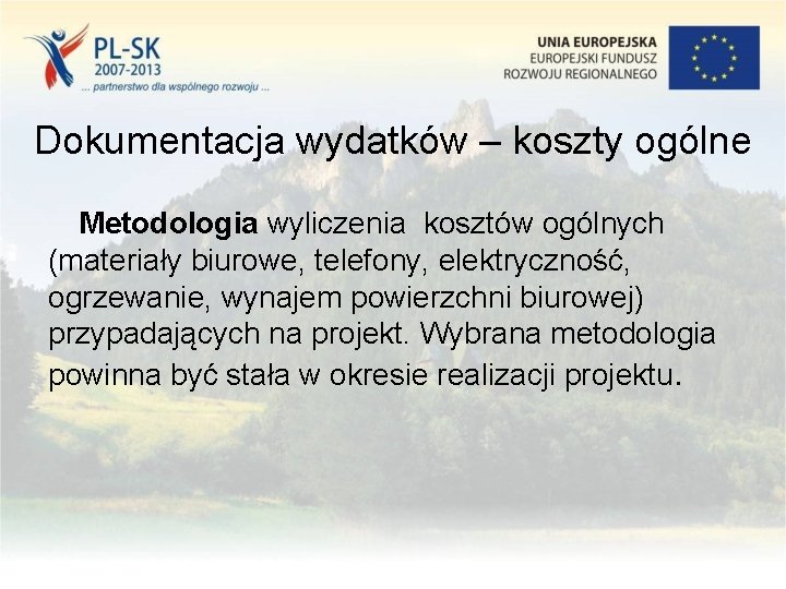 Dokumentacja wydatków – koszty ogólne Metodologia wyliczenia kosztów ogólnych (materiały biurowe, telefony, elektryczność, ogrzewanie,