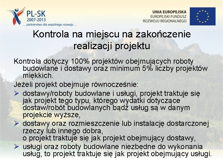 Kontrola na miejscu na zakończenie realizacji projektu Kontrola dotyczy 100% projektów obejmujących roboty budowlane