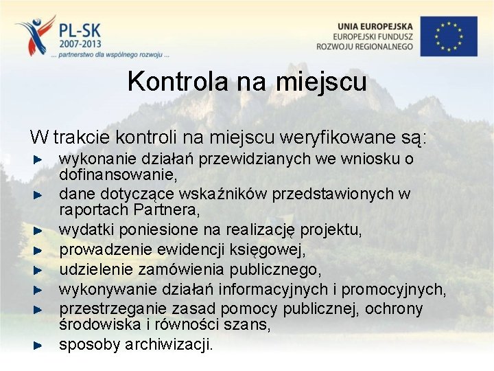 Kontrola na miejscu W trakcie kontroli na miejscu weryfikowane są: wykonanie działań przewidzianych we