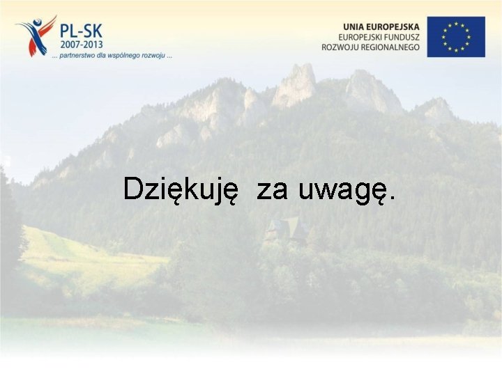 Dziękuję za uwagę. 