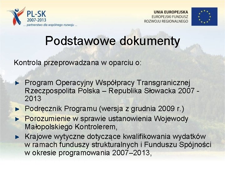 Podstawowe dokumenty Kontrola przeprowadzana w oparciu o: Program Operacyjny Współpracy Transgranicznej Rzeczpospolita Polska –