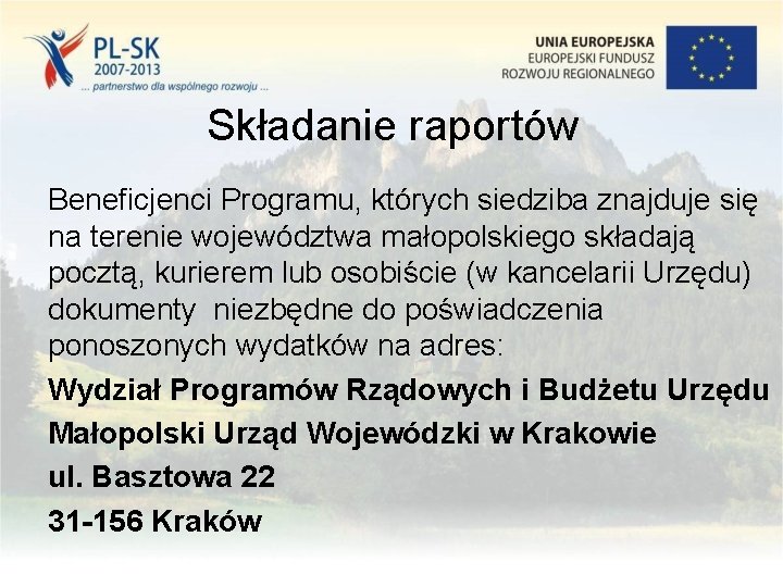 Składanie raportów Beneficjenci Programu, których siedziba znajduje się na terenie województwa małopolskiego składają pocztą,