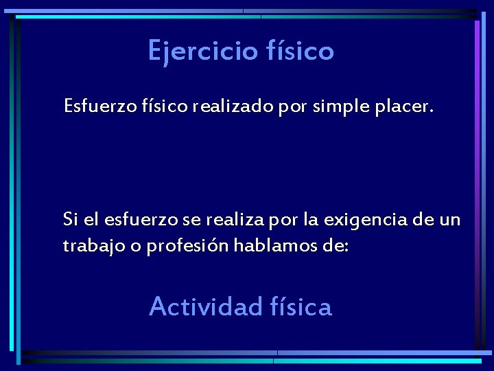 Ejercicio físico Esfuerzo físico realizado por simple placer. Si el esfuerzo se realiza por Ejercicio físico Esfuerzo físico realizado por simple placer. Si el esfuerzo se realiza por