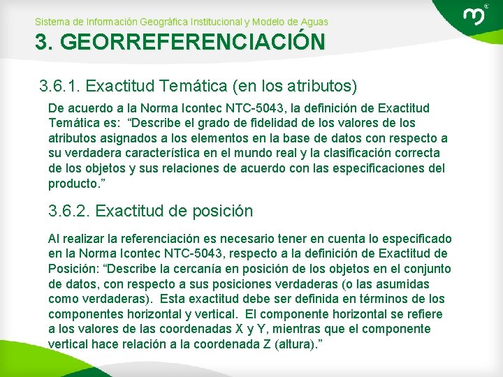 Sistema de Información Geográfica Institucional y Modelo de Aguas 3. GEORREFERENCIACIÓN 3. 6. 1.