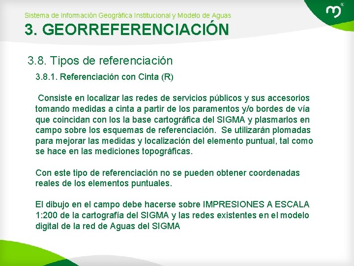 Sistema de Información Geográfica Institucional y Modelo de Aguas 3. GEORREFERENCIACIÓN 3. 8. Tipos