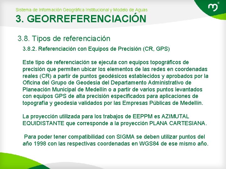 Sistema de Información Geográfica Institucional y Modelo de Aguas 3. GEORREFERENCIACIÓN 3. 8. Tipos