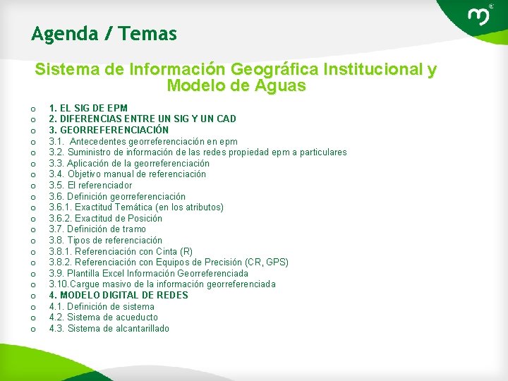 Agenda / Temas Sistema de Información Geográfica Institucional y Modelo de Aguas o o