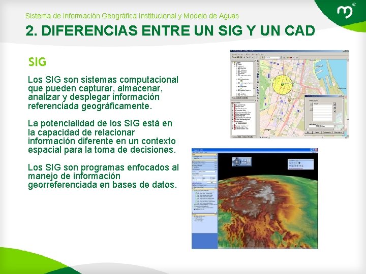 Sistema de Información Geográfica Institucional y Modelo de Aguas 2. DIFERENCIAS ENTRE UN SIG