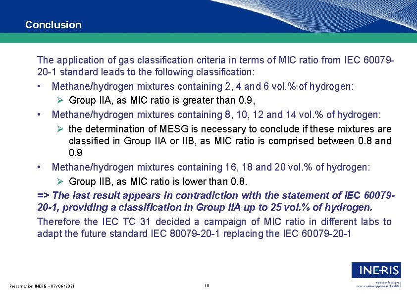 Conclusion The application of gas classification criteria in terms of MIC ratio from IEC Conclusion The application of gas classification criteria in terms of MIC ratio from IEC