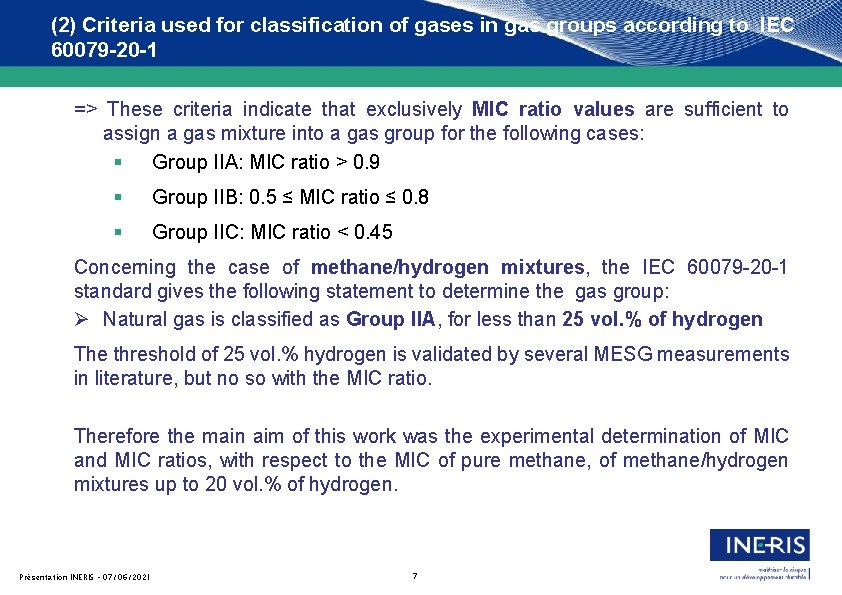 (2) Criteria used for classification of gases in gas groups according to IEC 60079 (2) Criteria used for classification of gases in gas groups according to IEC 60079